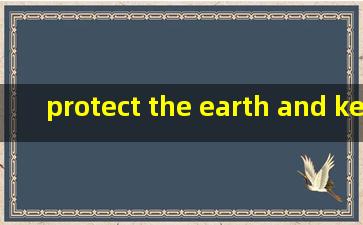 protect the earth and keep it clean